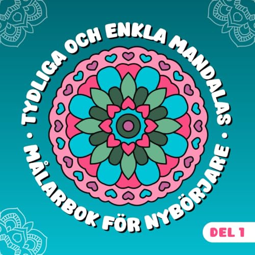 Tydliga och Enkla Mandalas - Målarbok för Nybörjare, Del 1: Lätta Mönster med Tjocka Linjer för Färgläggning för Tonåringar, Vuxna och Seniorer