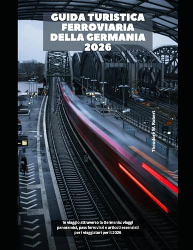 Guida turistica ferroviaria della Germania 2026: In viaggio attraverso la Germania: viaggi panoramici, pass ferroviari e articoli essenziali per i viaggiatori per il 2026: 30