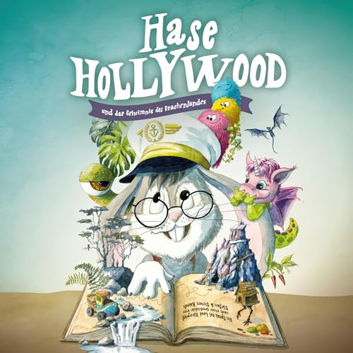 Hase Hollywood und das Geheimnis des Drachenlandes – Das Hörspiel: Drei Stunden Hörvergnügen mit Piraten, Drachen, Einhörnern und jeder Menge Spaß