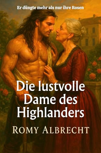 Die lustvolle Dame des Highlanders: Ein historischer Liebesroman voller Leidenschaft, Gefahr und Freiheit (Die Herzen Schottlands 4)