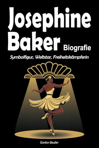 Josephine Baker Biografie: Symbolfigur, Weltstar, Freiheitskämpferin