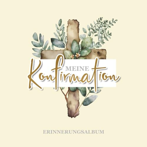 Meine Konfirmation - Erinnerungsalbum: Schönes Konfirmationsbuch zum Festhalten von Erinnerungen - Gästebuch für Jungen & Mädchen