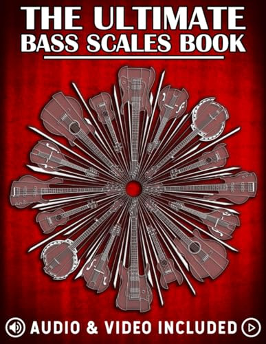 The Ultimate Bass Scales Book: A must have for every bass player! (The Ultimate Bass Books, Band 1)