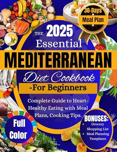 Mediterranean Diet Cookbook: Complete Guide to Heart-Healthy Eating with Meal Plans, Cooking Tips.