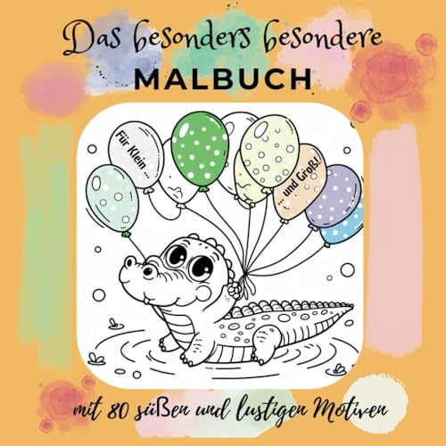 Das besonders besondere Malbuch: mit 80 süßen und lustigen Motiven