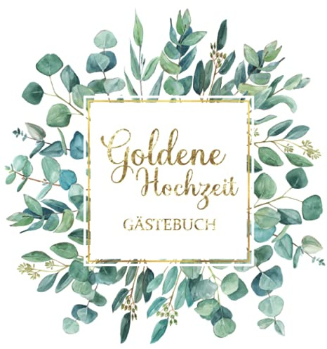 Goldene Hochzeit - Gästebuch: Ideal zum 50. Hochzeitstag. Geschenkidee für Goldene Hochzeiten