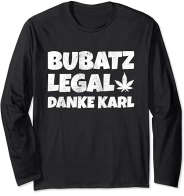 Bubatz Legal Danke Karl Cannabis Legalisierung Kiffer Langarmshirt