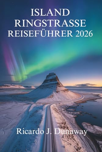 ISLAND RINGSTRASSE REISEFÜHRER 2026: Die atemberaubenden Landschaften und geothermischen Wunder des Landes aus Feuer und Eis