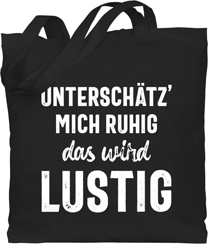Shirtracer - Baumwolltasche - Sprüche Statement mit Spruch - Unterschätz' mich ruhig das wird lustig