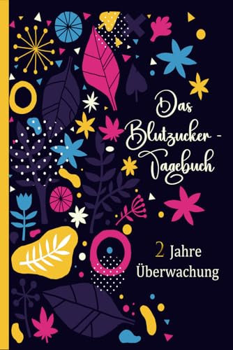 Blutzucker Tagebuch: Tagebuch für Diabetiker für 104 Woche (2 Jahre) zur täglichen Überwachung von Blutzuckerwerten - und Insulinwerten mit ... -typ 1 - Geschenk für Diabetiker . 10