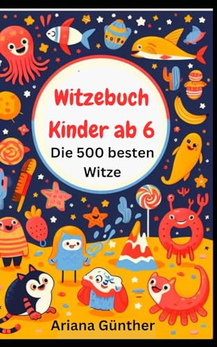 Witzebuch für Kinder ab 6: Die 500 besten Witze und Scherzfragen für Erstleser