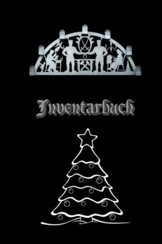 Inventarbuch Bestandsbuch Glück auf Notizbuch Notizheft Schreibheft Geschenkidee Schwibbogen A5 100 Seiten Inventarbuch für ihre Sammlung Nussknacker ... Engel Stern Schwibbogen Schlitten
