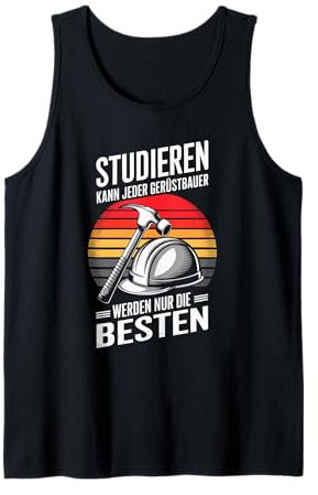 Studieren Kann Jeder Gerüstbauer Werden Nur Die Besten Tank Top