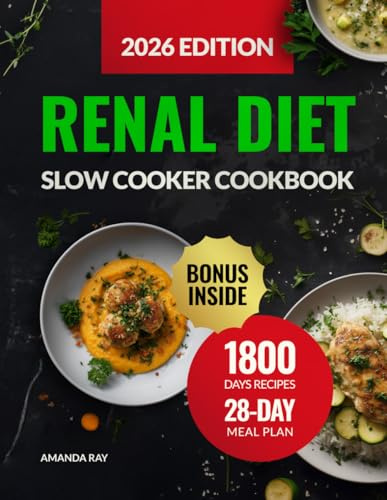Renal Diet Slow Cooker Cookbook: The Ultimate Guide with 1800 Days of Delicious Low-Sodium, Low-Potassium & Low-Phosphorus Recipes to Support Kidney ... (Quick & Easy, Healthy Diet Recipes Books)