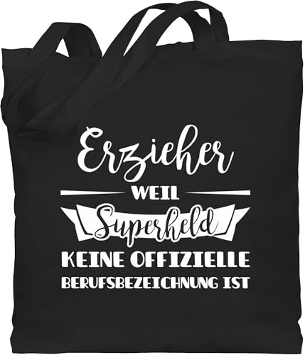 Shirtracer - Baumwolltasche - Beruf und Job Geschenke - Erzieher weil Superheld keine offizielle Berufsbezeichnung ist