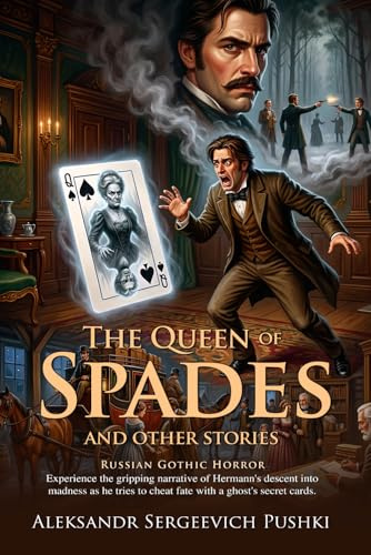 The Queen of Spades: Classic Tales of Russian Mystery and Greed: Fully Illustrated Edition with Author Biography and Commentary