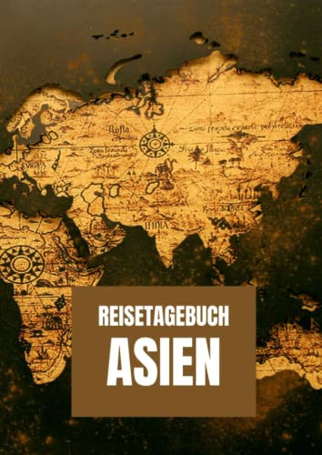 Reisetagebuch Asien: zum ausfüllen mit vorgedruckten Seiten für deine Reiseerinnerungen und Reiseplanung (inkl. Notfallkontakte, Checklisten, Budgetplaner uvm.)