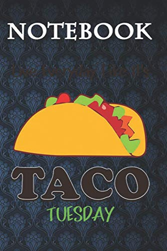 Composition Notebook, Journal Notebook: Live Everyday Like Its Taco Tuesday- Funny Taco Party 6'' x 9'', 100 Pages, Soft Cover, Matte Finish A Cute Wonderful Gift for Kids or Men & Women