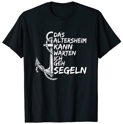 Das Altersheim kann warten ich geh segeln Rente Ruhestand T-Shirt