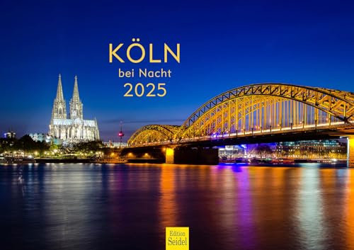 Edition Seidel Premium Kalender Köln bei Nacht 2025 Format DIN A3 Wandkalender Europa Deutschland NRW Rhein