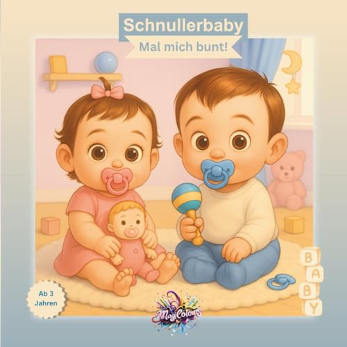 Schnullerbaby Mal mich bunt!: 30 süße Malvorlagen und ein buntes Bild zu jedem Motiv für kleine Kinderhände – Babyspaß für Mädchen & Jungen ab 3 Jahren