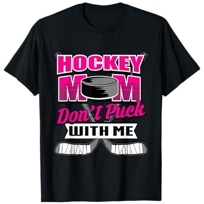 Funny Hockey Quotes Mom Gift T Shirt Don't Puck with me T-Shirt
