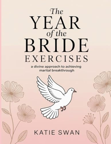 The Year Of The Bride Exercises: A Divine Approach to Achieving Marital Breakthrough