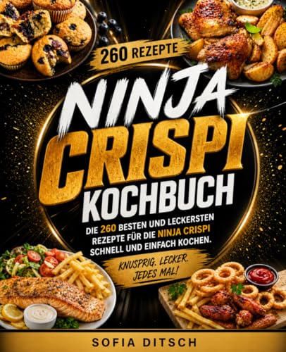 Ninja Crispi Kochbuch: Die 260 besten und leckersten Rezepte für die Ninja Crispi Heißluftfritteuse. Schnell und einfach kochen.