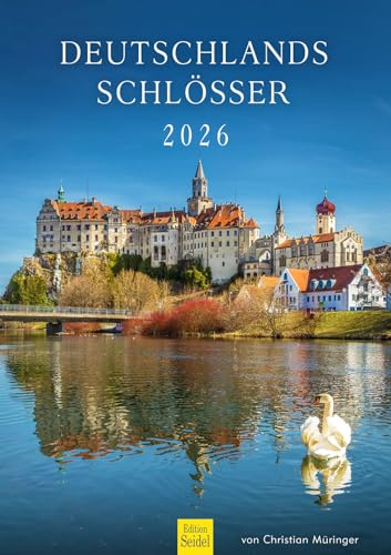 Edition Seidel Premium Kalender Deutschlands Schlösser 2026 Format DIN A3 Wandkalender Deutschland Schloss Neuschwanstein Charlottenburg Hohenzollern Idstein Christian Müringer