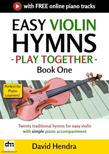 Easy Violin Hymns - Play Together - Book One: Twenty traditional hymns for easy violin with simple piano accompaniment