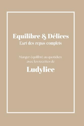 Equilibre & Délices: L'art des repas complets