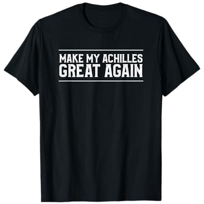 Make My Achilles Great Again - Récupération du talon T-Shirt