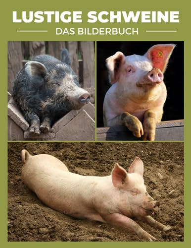 Lustige Schweine: Ein umwerfendes Bilderbuch mit Schweinen ohne Text für Senioren, Kinder mit Alzheimer oder Demenz und ältere Angehörige.