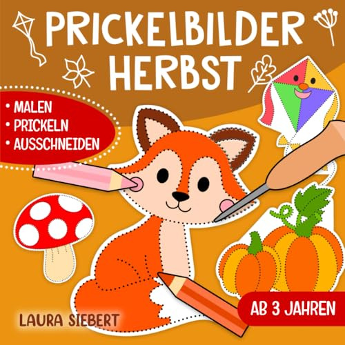 Prickelbilder Herbst: Basteln, Malen, Prickeln und Ausschneiden! - Der große Bastelspaß für Kinder ab 3 Jahren - Prickelblock für Jungen und Mädchen