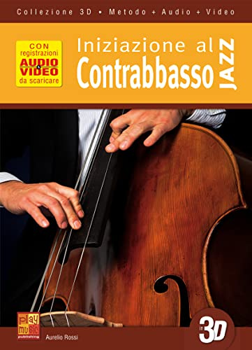 Iniziazione al contrabbasso jazz in 3D (Libro di grande formato con registrazioni audio e video da scaricare)