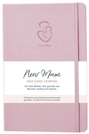 New Mum Self-Care Journal für Neumütter: Glücklicher und entspannter das Mamasein genießen. Mama sein mit Achtsamkeit und Selbstliebe 💝 Das perfekte Geschenk zur Geburt und Babyshower