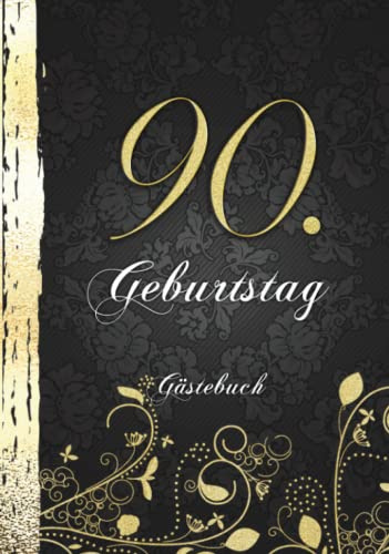 90. Geburtstag Gästebuch: Edles Cover in Schwarz & Gold I Für 60 Gäste I Für Glückwünsche, Poesie & Fotos von Familie & Freunden I Party Geschenkidee für Männer & Frauen