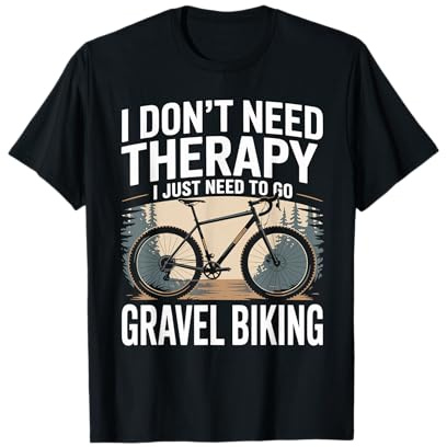 Slogan de vélo Gravier thérapie Better Biking Than Therapy T-Shirt