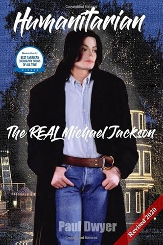 Humanitarian - The Real Michael Jackson: Revised 2020 (The Humanitarian series, Band 1)