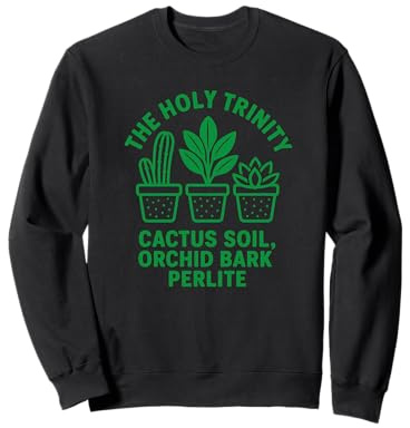 Soil Mix Cactus Soil Orchid Bark Perlite The Holy Trinity Sweatshirt