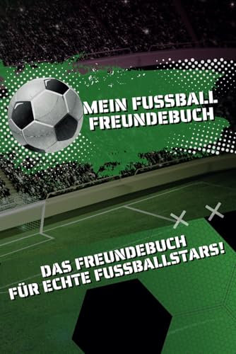 Fußball Freundebuch für Kinder – Das perfekte Erinnerungsbuch zur Schulzeit mit Platz für Fotos, Einträge und kreative Zeichnungen: Das ideale ... | Ideal für kleine Kicker und Fußballfans