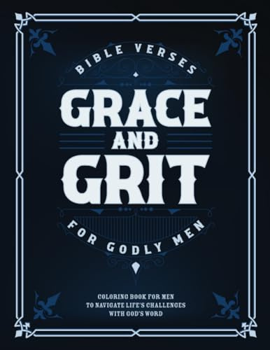 Grace and Grit: Motivational Bible Verse Coloring Book for Men to Navigate Life's Challenges with God’s word