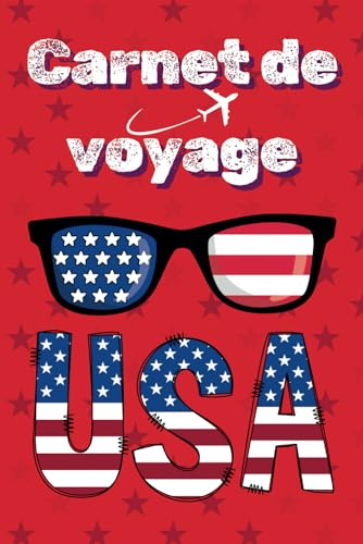 Carnet de voyage-USA: Un journal de bord à remplir pour planifier et immortaliser les souvenirs de votre séjour aux États-Unis.