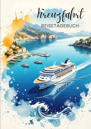 Kreuzfahrt Reisetagebuch: Reisejournal - Plane deine Kreuzfahrt durch Europa. Notizbuch zum Ausfüllen deiner schönsten Reiseerinnerungen und ... (Europa / Kreuzfahrt durch Europa)
