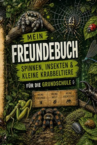 Mein Freundebuch SPINNEN, INSEKTEN & KLEINE KRABBELTIERE: FÜR DIE GRUNDSCHULE = MEINE FREUNDE MEINE WELT MEINE ABENTEUER