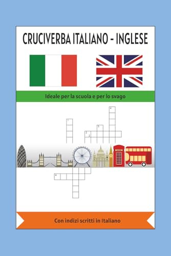 Cruciverba Italiano-Inglese: Cruciverba Italiano-Inglese riguardante lingua e grammatica inglese, cibo, monumenti e cultura. Ideale per la scuola e ... 120 pagine, facile da leggere, con soluzioni.