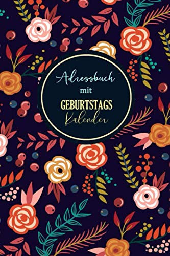 Adressbuch mit Geburtstagskalender: Persönlich Kontaktbuch mit Platzen Für Name, Adresse, Telefon, Mobil, E-Mail und Geburtstag Ihre Freunde und Kollegen | Adressbuch mit Seiten alphabetisch geordnet
