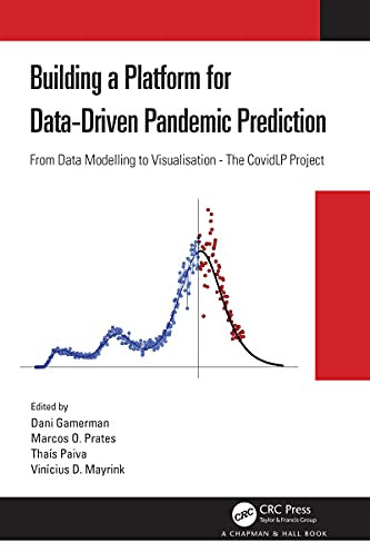 Building a Platform for Data-Driven Pandemic Prediction: From Data Modelling to Visualisation - The CovidLP Project (English Edition)
