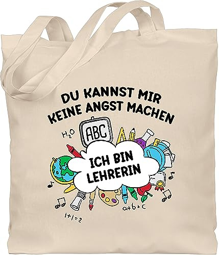 Shirtracer Baumwolltasche - Taschen - Ich bin Lehrerin - Du kannst mir keine Angst machen - Geschenk - Abschiedsgeschenk - Unisize - Naturweiß - tasche lehrertasche lehrerinnen für beutel abschied