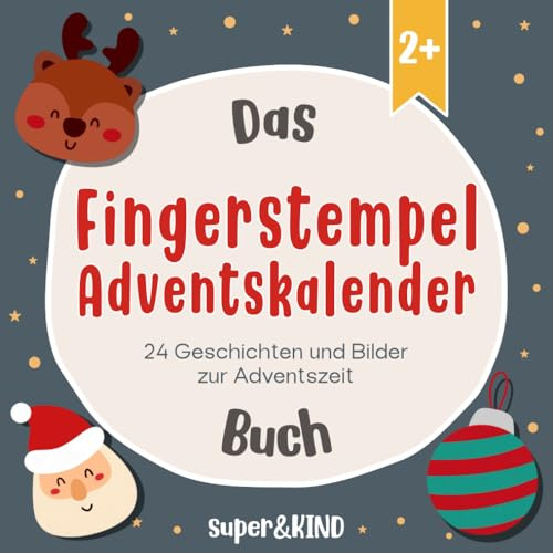 Das Fingerstempel Adventskalender Buch: Mitmach Adventskalender zum Stempeln und Vorlesen für Kinder ab 2 Jahren mit 24 Fingerstempelvorlagen und passenden Geschichten